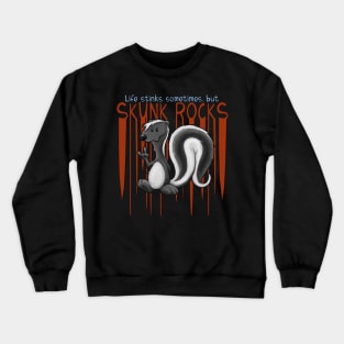 Life stinks Sometimes Skunk Rocks Punk Rock Pun Crewneck Sweatshirt